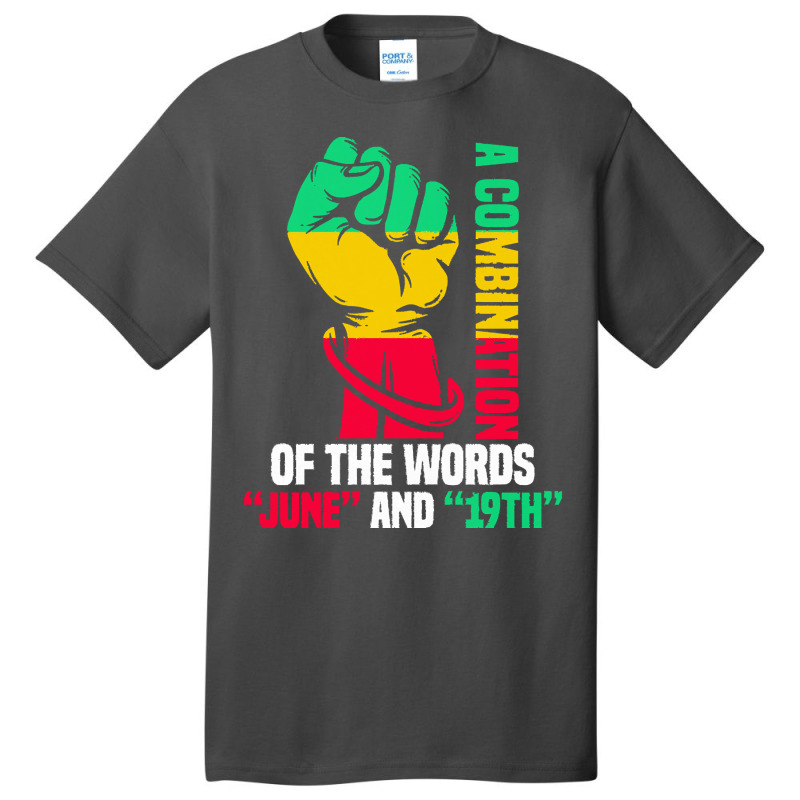 Juneteenth Gifts T  Shirt A Combination Of The Words Basic T-shirt by justinawehner627 | Artistshot