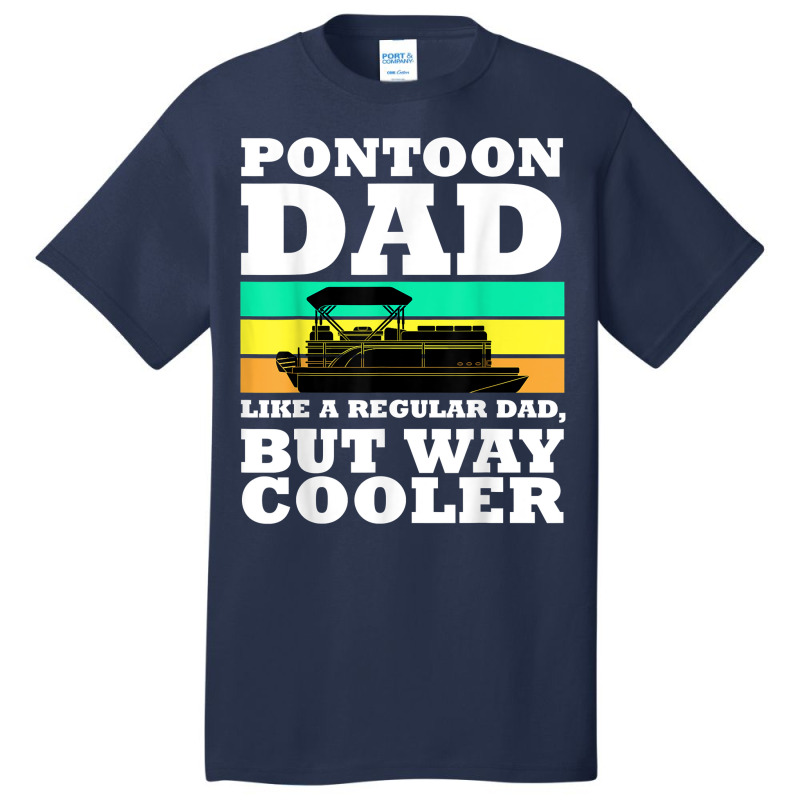 Pontoon Dad Boat Captain Funny Fathers Day Boating T Shirt Basic T-shirt | Artistshot