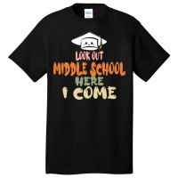 Graduation 2020 T  Shirtlook Out Middle School Here I Come T  Shirt Basic T-shirt | Artistshot