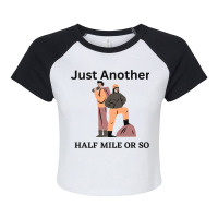 Just Another Half Mile Or So Hiking Climbing Funny Raglan Crop Top | Artistshot