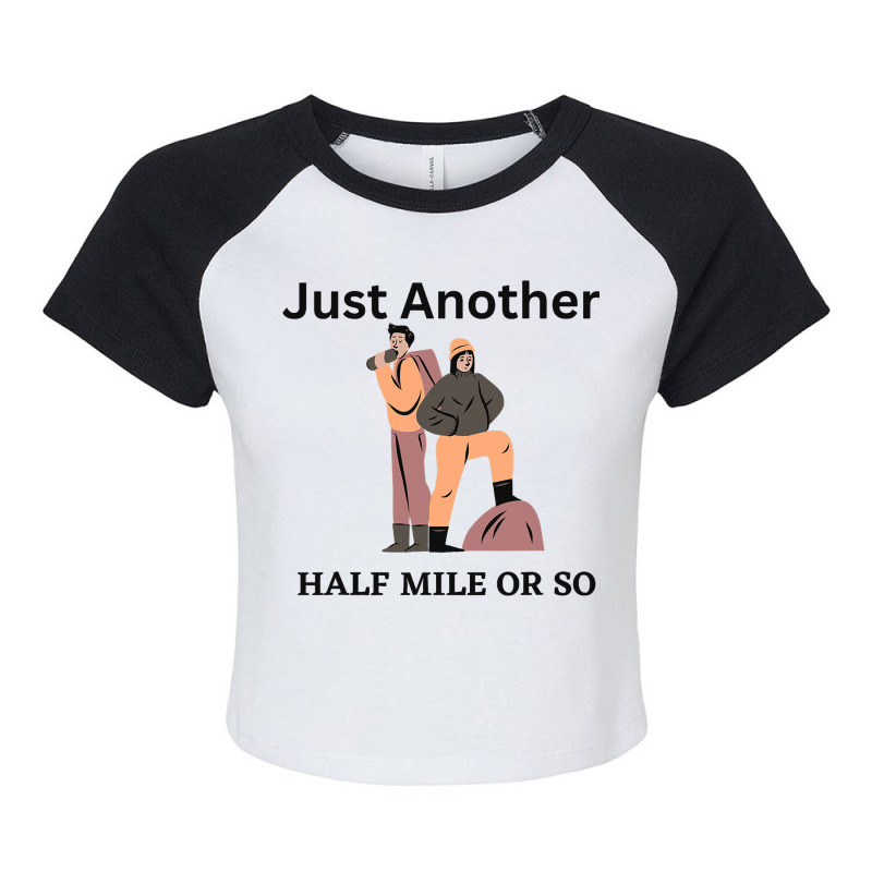 Just Another Half Mile Or So Hiking Climbing Funny Raglan Crop Top by GwendalyForsberg | Artistshot