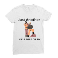 Just Another Half Mile Or So Hiking Climbing Funny Ladies Fitted T-shirt | Artistshot