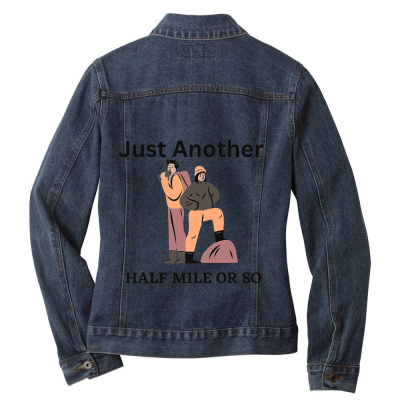 Just Another Half Mile Or So Hiking Climbing Funny Ladies Denim Jacket by GwendalyForsberg | Artistshot