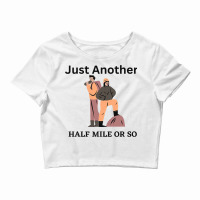 Just Another Half Mile Or So Hiking Climbing Funny Crop Top | Artistshot