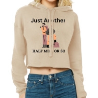 Just Another Half Mile Or So Hiking Climbing Funny Cropped Hoodie | Artistshot