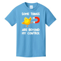 Chick Magnet T  Shirt Some Things Are Beyond My Control   Chick Magnet Basic Youth T-shirt | Artistshot