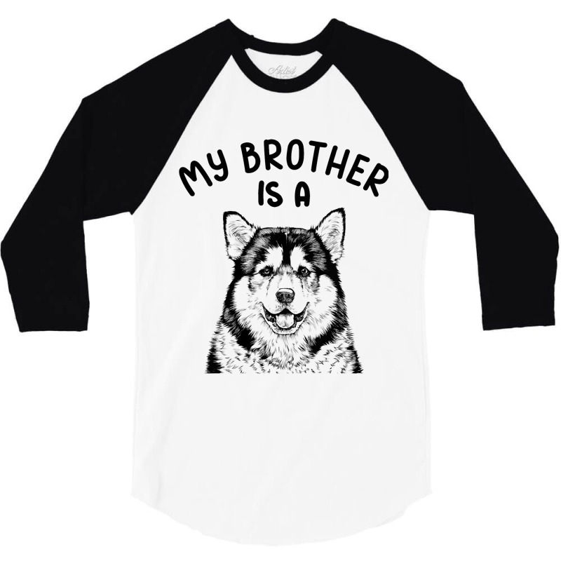 Kids My Brother Is A Malamute Funny Alaskan Malamu 3/4 Sleeve Shirt | Artistshot