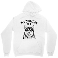 Kids My Brother Is A Malamute Funny Alaskan Malamu Unisex Hoodie | Artistshot