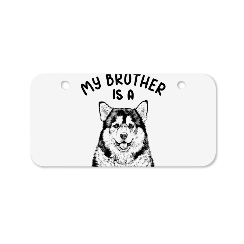 Kids My Brother Is A Malamute Funny Alaskan Malamu Bicycle License Plate | Artistshot