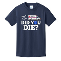 But Did You Die Funny Emt Amr Emergency Paramedic Basic Youth T-shirt | Artistshot