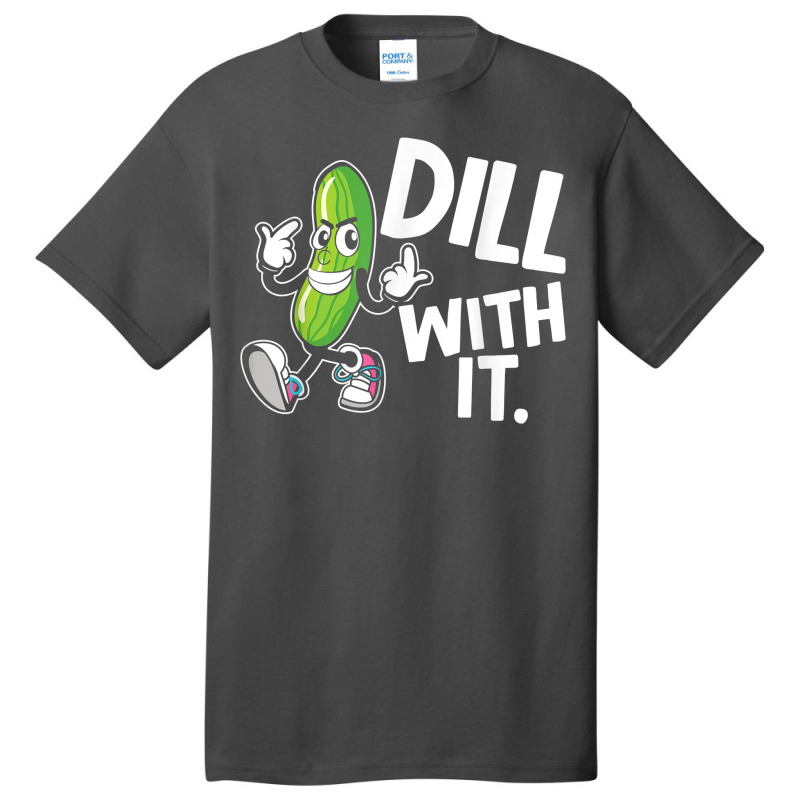 Dill With It Funny Pickle Clothing Vegetarian Pickle Lover T Shirt Basic T-shirt by AshleyPenez | Artistshot