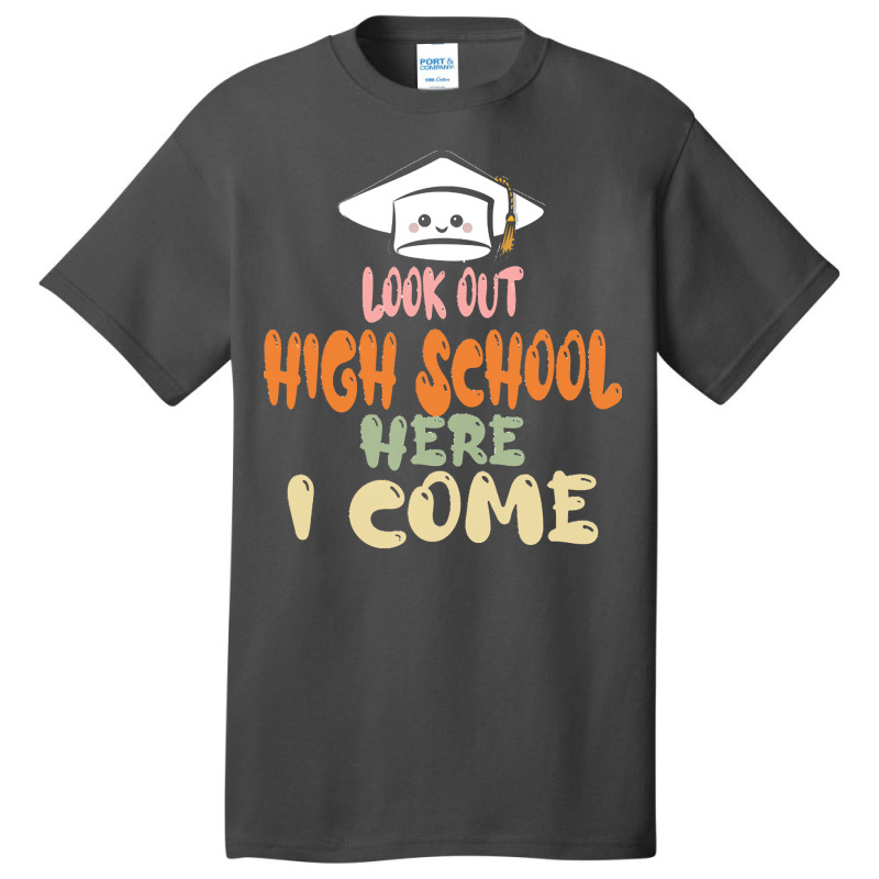 Graduation 2020 T  Shirtlook Out High School Here I Come T  Shirt Basic T-shirt | Artistshot