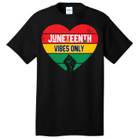 Juneteenth Vibes Only T  Shirt Juneteenth Heart Vibes Only T  Shirt Basic T-shirt | Artistshot