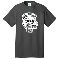 Just Another Sexy Ass Bald Guy 84151968 Basic T-shirt | Artistshot