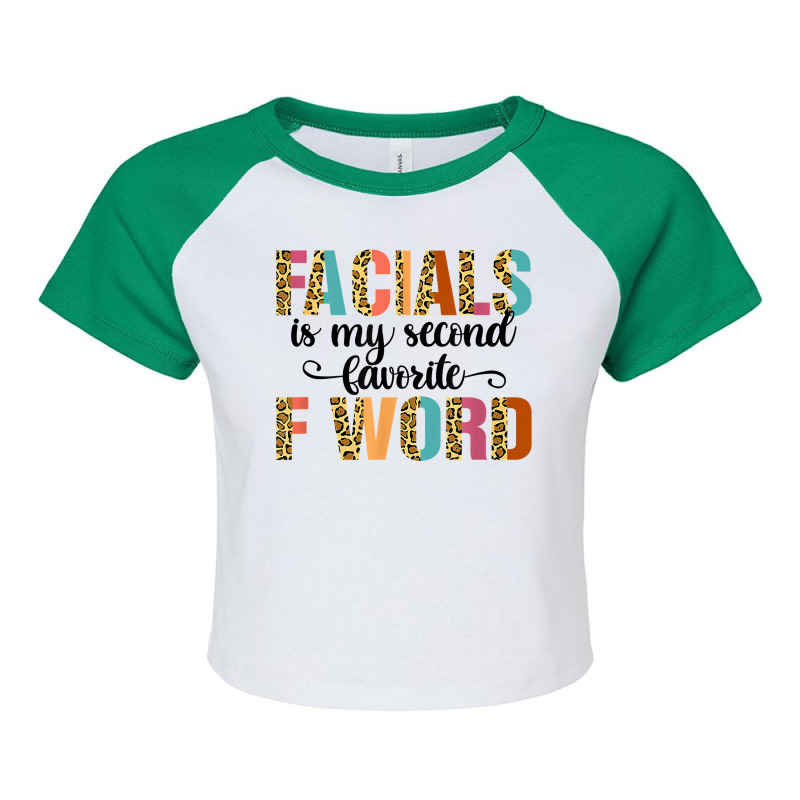 Facial Is My Favorite F Word Funny Esthetician Facialist T Shirt Raglan Crop Top | Artistshot