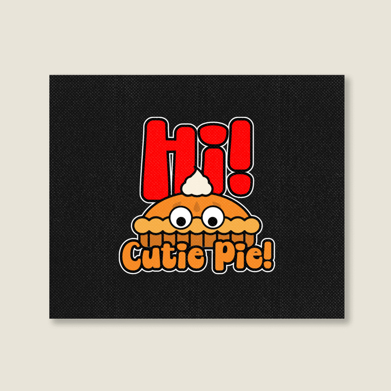 Hi! Cutie Pie Landscape Canvas Print | Artistshot