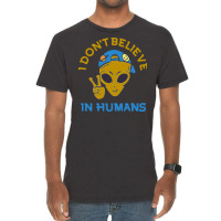 I Don't Believe In Humans Vintage T-shirt | Artistshot