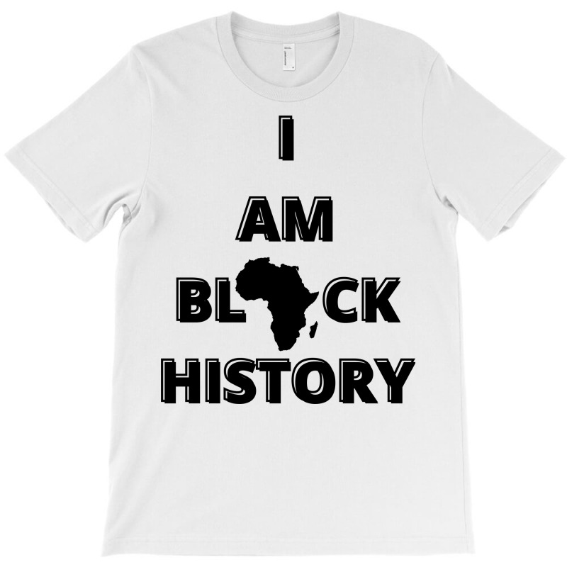 I Am Bl Ck History (2) T-shirt | Artistshot