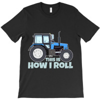Funny Tractor Driver Farmer This Is How I Roll T-shirt | Artistshot