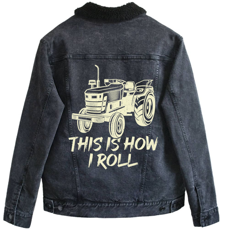 Funny This Is How I Roll Retro Farmer Tractor Unisex Sherpa-lined Denim Jacket | Artistshot