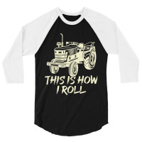 Funny This Is How I Roll Retro Farmer Tractor 3/4 Sleeve Shirt | Artistshot