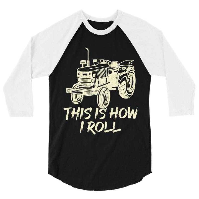 Funny This Is How I Roll Retro Farmer Tractor 3/4 Sleeve Shirt | Artistshot