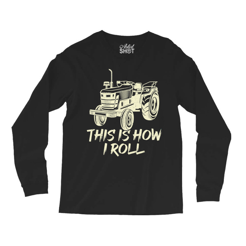 Funny This Is How I Roll Retro Farmer Tractor Long Sleeve Shirts | Artistshot