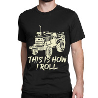 Funny This Is How I Roll Retro Farmer Tractor Classic T-shirt | Artistshot