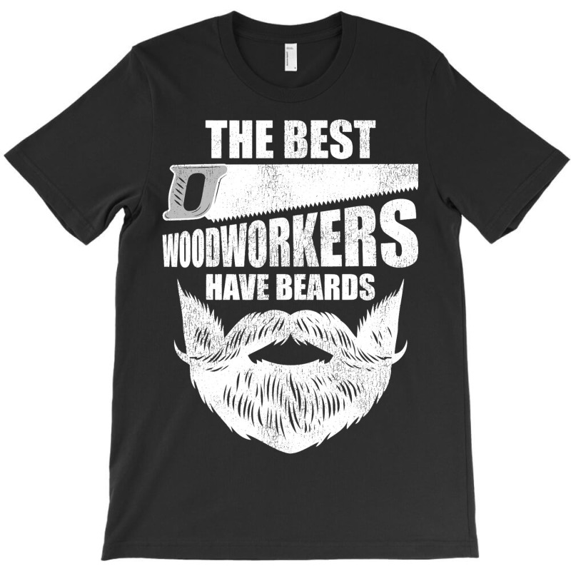 Funny The Best Woodworkers Have Beards T-shirt | Artistshot