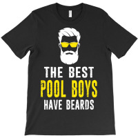 Funny The Best Pool Boys Have Beards Distressed St T-shirt | Artistshot