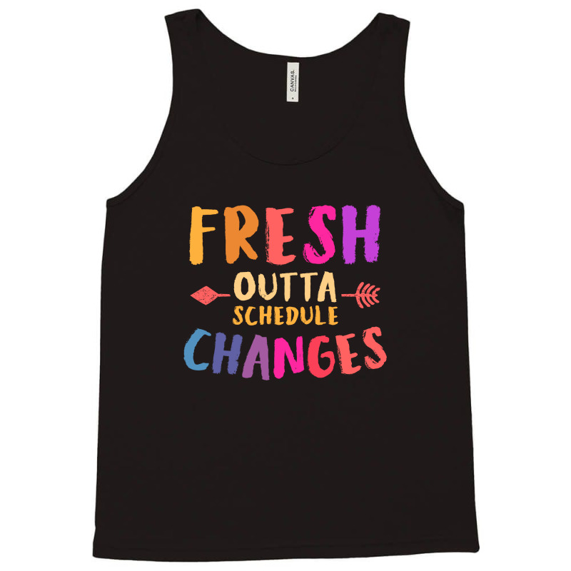 Fresh Outta Schedule Changes 3 Tank Top | Artistshot