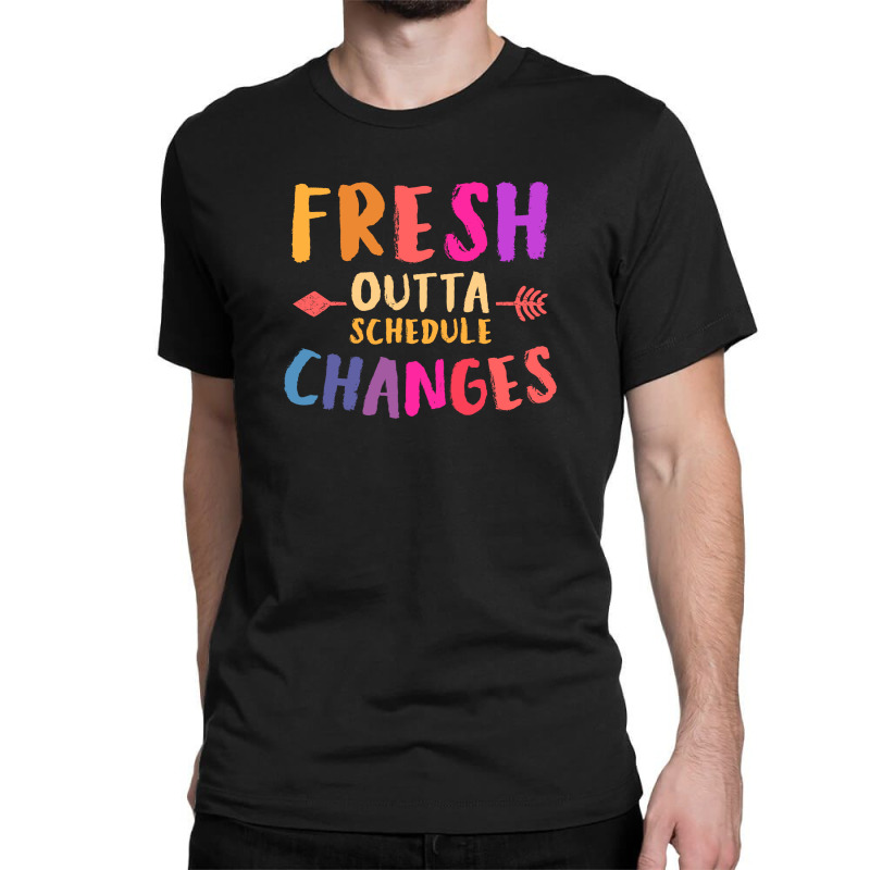 Fresh Outta Schedule Changes 3 Classic T-shirt | Artistshot