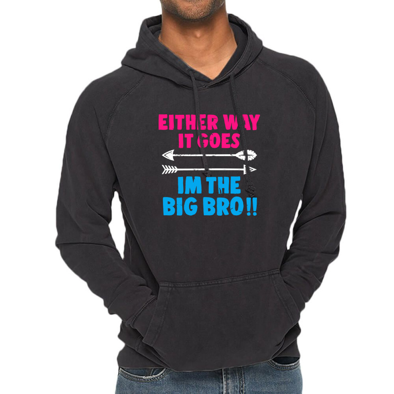 Either Way It Goes, Im The Big Bro Vintage Hoodie | Artistshot