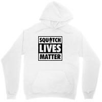 Squatch Lives Matter 2 B Unisex Hoodie | Artistshot