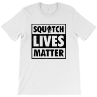 Squatch Lives Matter 2 B T-shirt | Artistshot