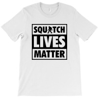 Squatch Lives Matter B T-shirt | Artistshot