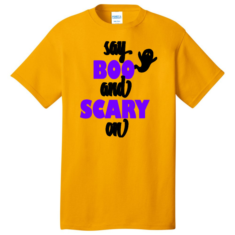 Say Boo And Scary On Basic T-shirt by woskisedani | Artistshot