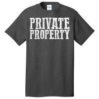 Funny Private Property T Shirt Basic T-shirt | Artistshot