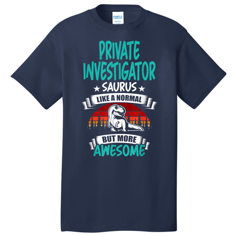 Private Investigator Saurus Like Normal T Rex Dinosaur T Shirt Basic T-shirt by MoczoTenleigh | Artistshot