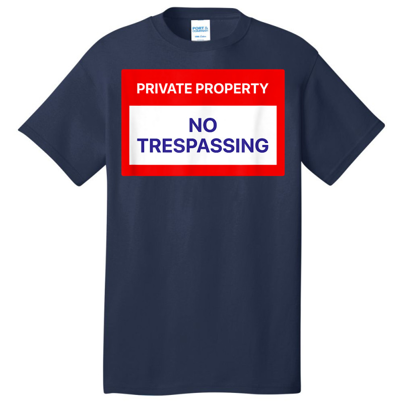 Private Property No Trespassing T Shirt Basic T-shirt by SchonbergerKamile | Artistshot