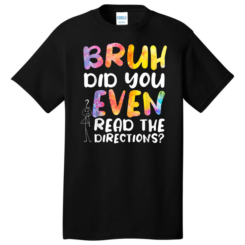 Bruh Did You Even Read The Directions Basic T-shirt | Artistshot