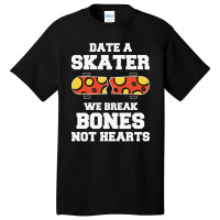 Date A Skater Break Bones 23418495 Basic T-shirt | Artistshot