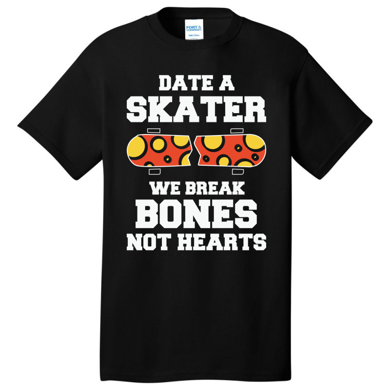 Date A Skater Break Bones 23418495 Basic T-shirt | Artistshot