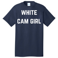 White Cam Girl   Private Webcam Girl T Shirt Basic T-shirt | Artistshot