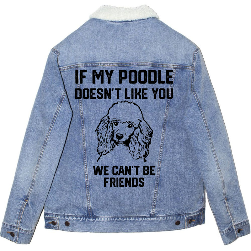 If My Poodle Doesnt Like You We Cant Be Friends 2 Unisex Sherpa-lined Denim Jacket | Artistshot