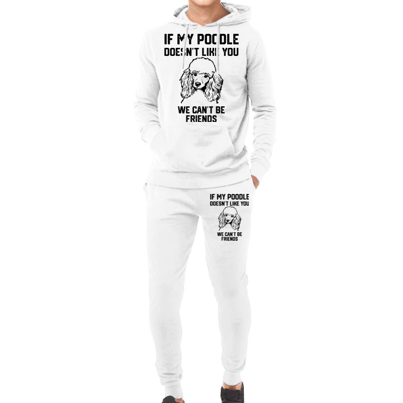 If My Poodle Doesnt Like You We Cant Be Friends 2 Hoodie & Jogger Set | Artistshot