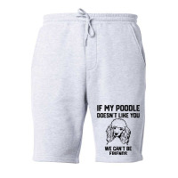 If My Poodle Doesnt Like You We Cant Be Friends 2 Fleece Short | Artistshot