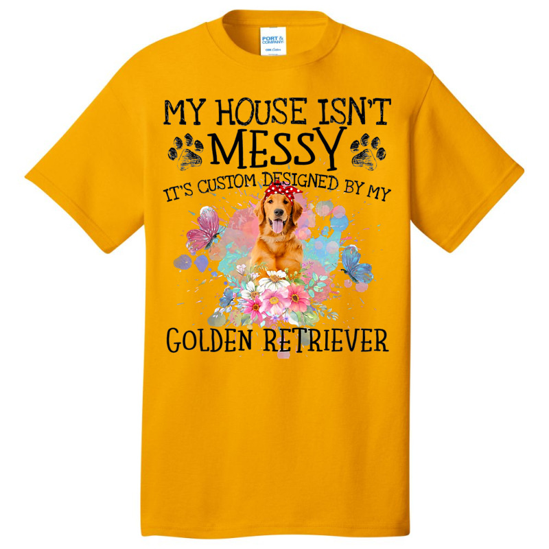 Its Custom Designed By My Golden Retriever Basic T-shirt | Artistshot