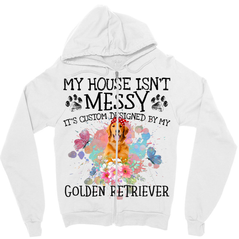 Its Custom Designed By My Golden Retriever Zipper Hoodie | Artistshot