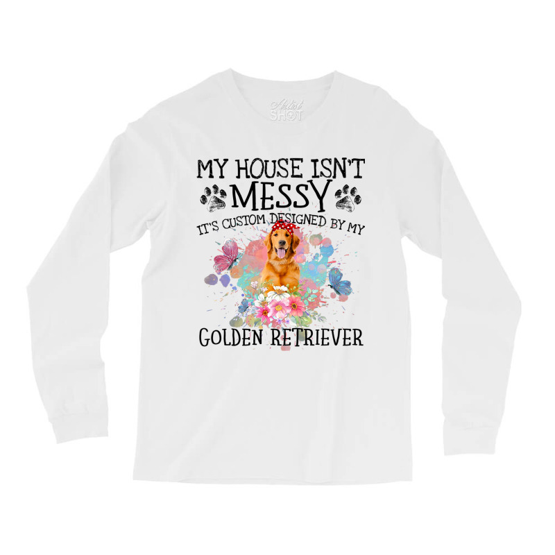 Its Custom Designed By My Golden Retriever Long Sleeve Shirts | Artistshot